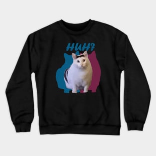 huh cat funny memes Crewneck Sweatshirt